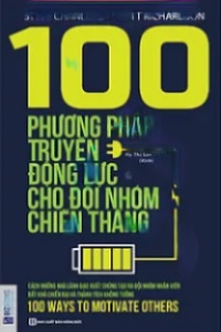 100 Phương Pháp Truyền Động Lực Cho Đội Nhóm Chiến Thắng