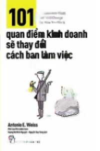 101 Quan Điểm Kinh Doanh Sẽ Thay Đổi Cách Bạn Làm Việc