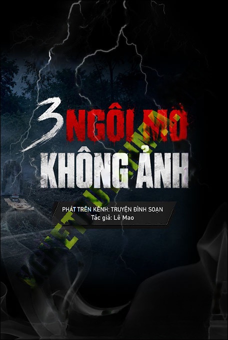 Nghe truyện 3 Ngôi Mộ Không Ảnh