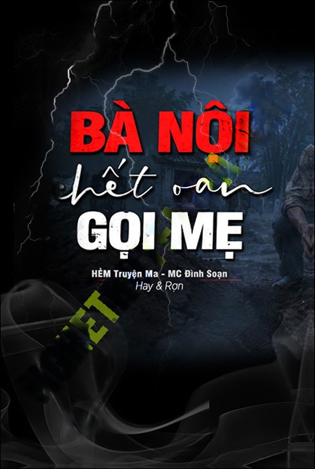 Bà Nội C.hết Oan Gọi Mẹ