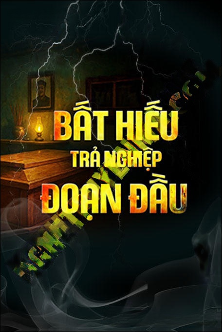 Bất Hiếu Trả Nghiệp Đoạn Đầu