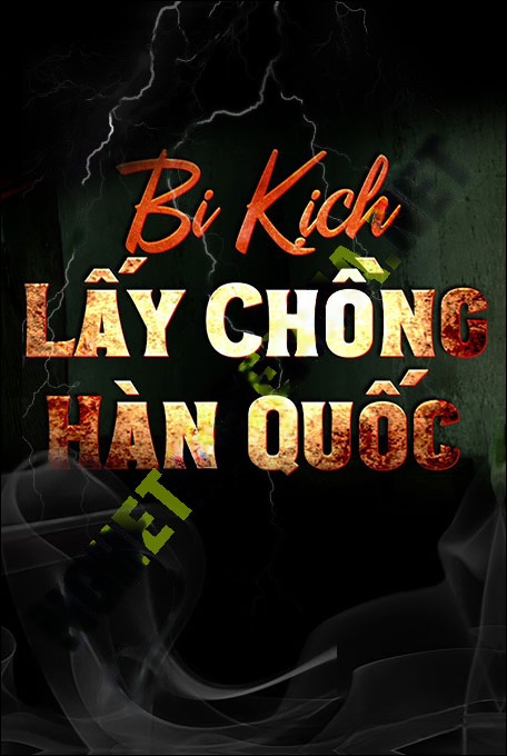 Bi Kịch Lấy Chồng Hàn Quốc