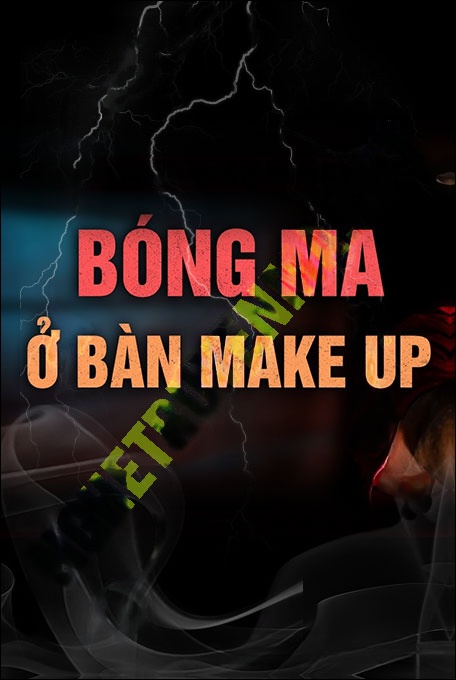 Bóng Ma Ở Bàn Make Up
