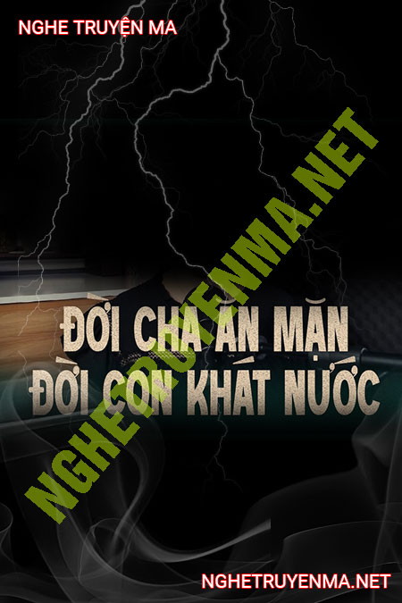 Nghe truyện Cái Kết Nghiệt Ngã Của Người Cha