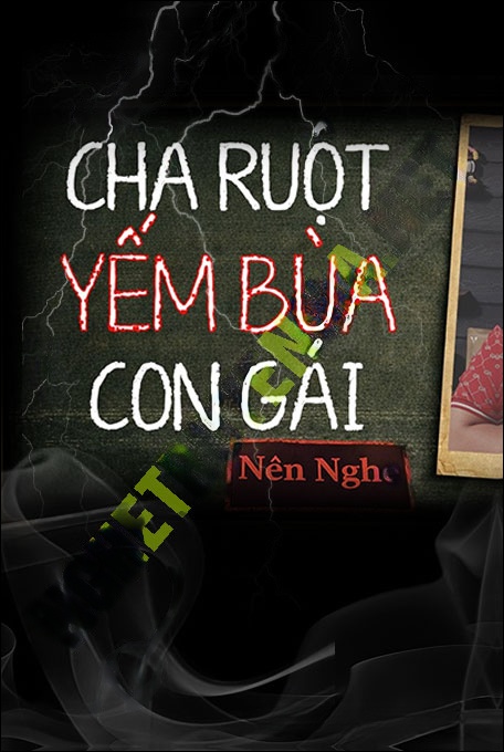 Cha Ruột Yểm Bùa Con Gái