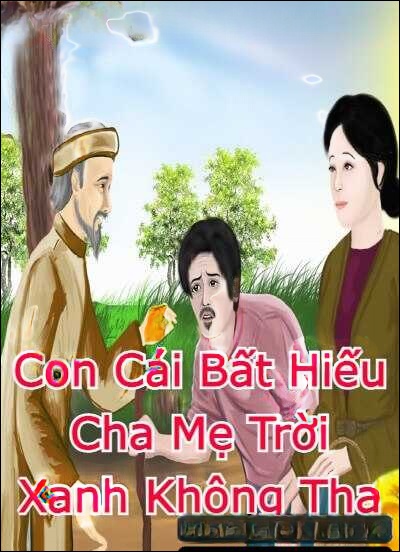 Con Cái Bất Hiếu Cha Mẹ Trời Xanh Không Tha