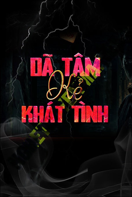 Dã Tâm Kẻ Khát Tình