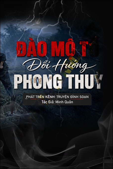 Nghe truyện Đào Mộ Tổ Đổi Phong Thủy