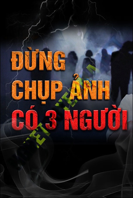 Đừng Chụp Ảnh Khi Có 3 Người
