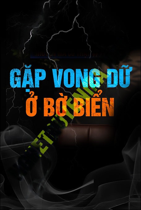 Gặp Vong Dữ Ở Bờ Biển