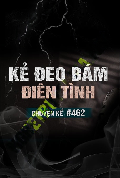 Nghe truyện Kẻ Đeo Bám Điên Tình
