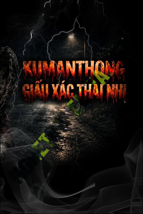 Kumanthong Giấu X.ác Thai Nhi