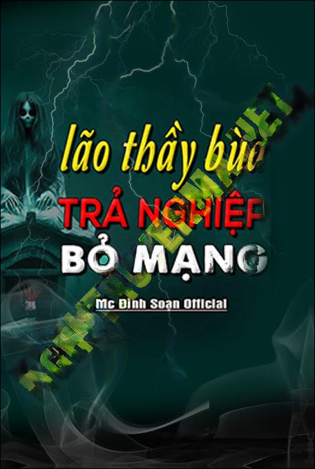 Lão Thầy Bùa Trả Nghiệp Bỏ Mạng