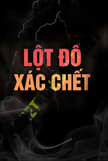 Nghe truyện Lột Đồ X.ác C.hết