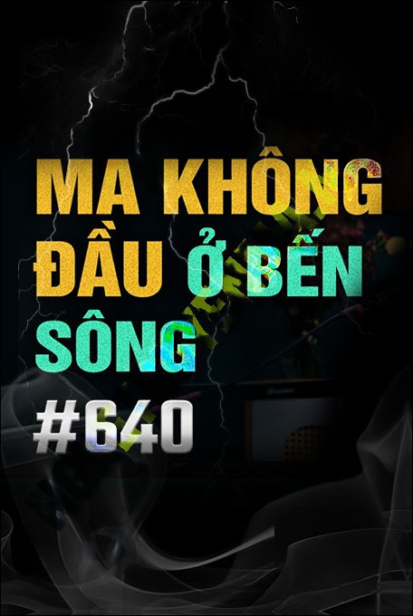 Nghe truyện Ma Không Đầu Ở Bên Sông