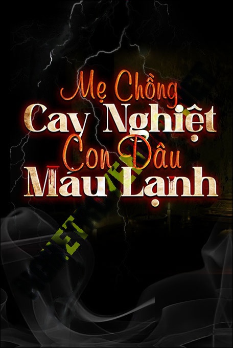 Mẹ Chồng Cay Nghiệt Con Dâu Máu Lạnh
