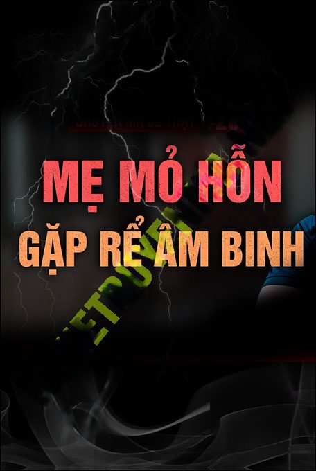 Mẹ Mỏ Hỗn Gặp Rể Âm Binh