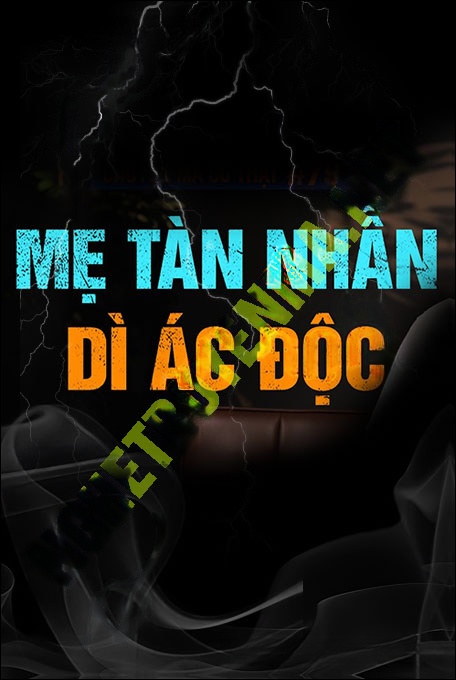 Mẹ Tàn Nhẫn Dì Độc Ác