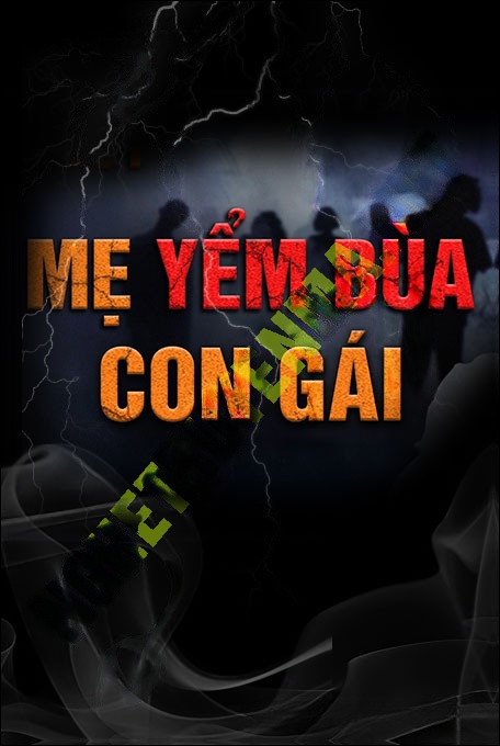 Mẹ Yểm Bùa Con Gái