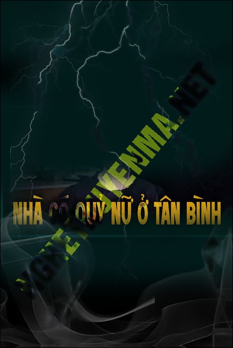 Nghe truyện Ngôi Nhà Có Nữ Quỷ Ở Tân Bình