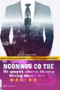 Ngôn Ngữ Cơ Thể, Bí Quyết Chiến Thắng Trong Mọi Cuộc Đàm Phán