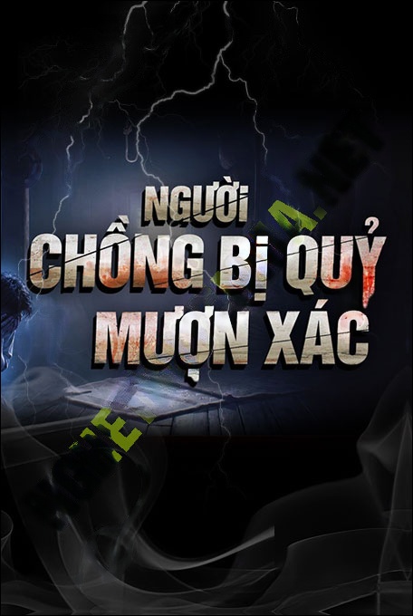 Người Chồng Bị Quỷ Mượn X.ác