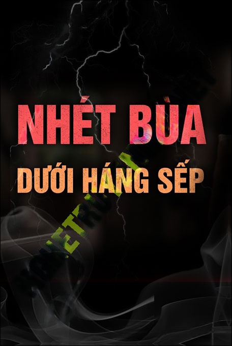 Nhét Bùa Dưới Háng Sếp