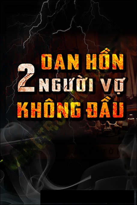 Oan Hồn 2 Người Vợ Không Đầu