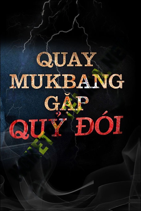 Quay Mukbang Gặp Quỷ Đói