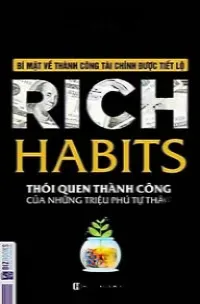 Rich Habits, Thói Quen Thành Công Của Những Triệu Phú Tự Thân
