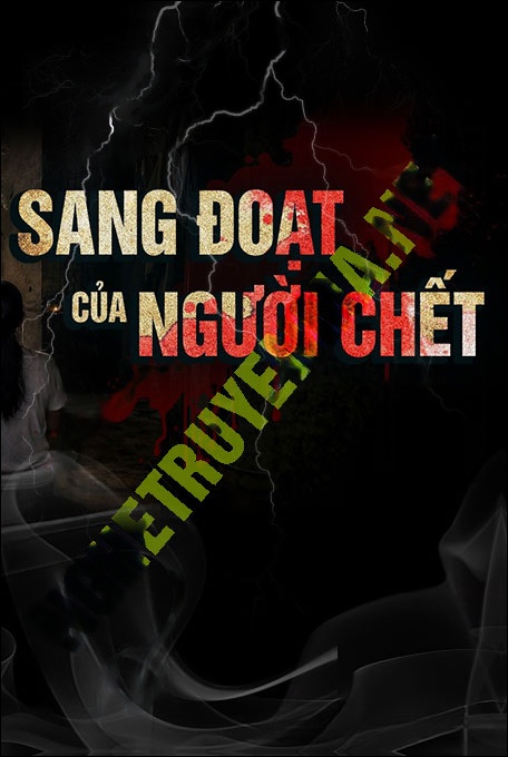 Nghe truyện Sang Đoạt Của Người C.hết