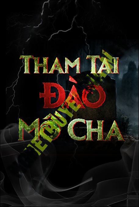 Nghe truyện Tham Tài Đào Mộ Cha