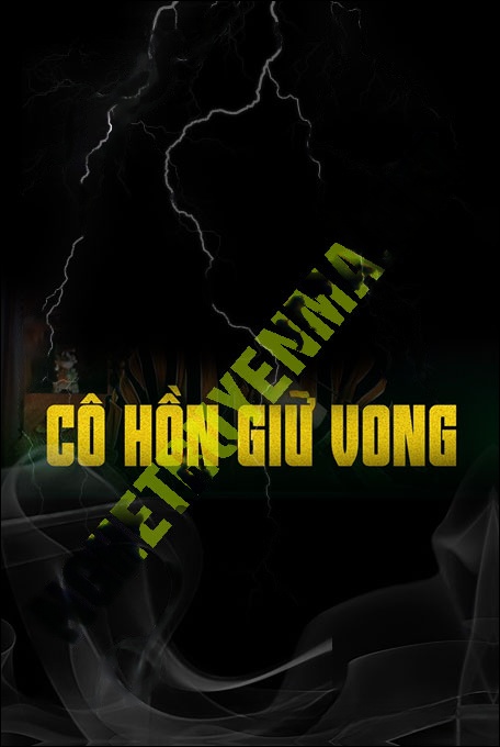 Nghe truyện Cô Hồn Giữ Vong Mới C.hết