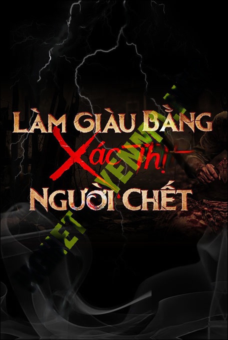 Nghe truyện Làm Giàu Bằng X.ác Thịt Người C.hết