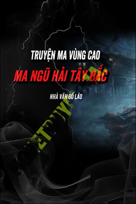 Nghe truyện Ma Ngũ Hải Tây Bắc