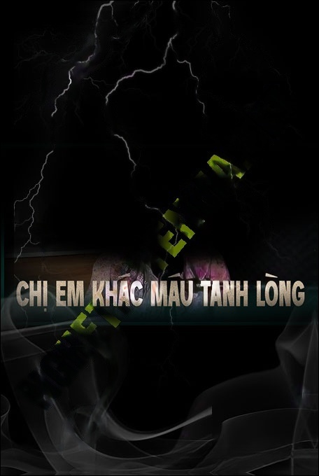 Chị Em Khác Máu Tanh Lòng