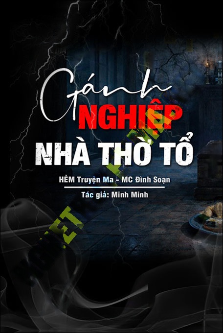 Nghe truyện Gánh Nghiệp Nhà Thờ Tổ Họ