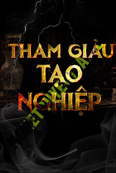 Nghe truyện Tham Giàu Tạo Nghiệp