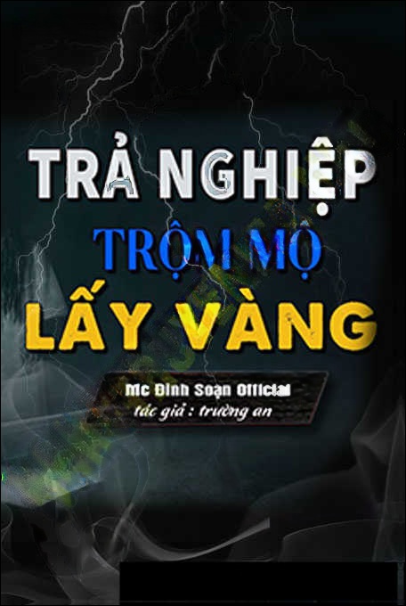 Trả Nghiệp Trộm Mộ Lấy Vàng
