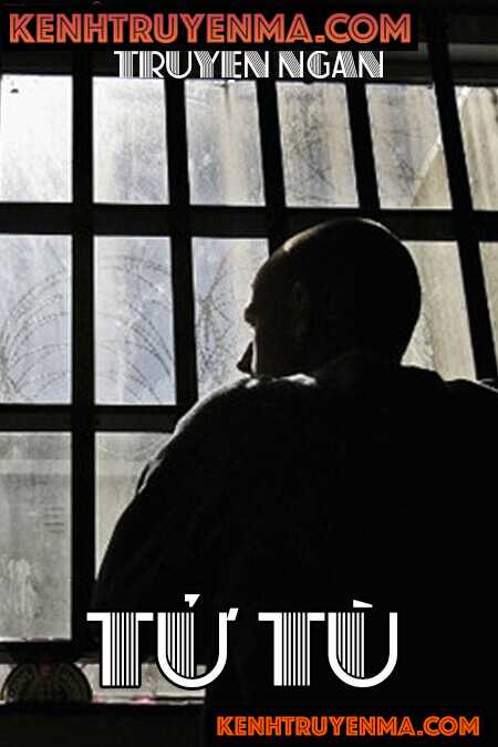 Tử Tù - Truyện Tâm Lý Xã Hội