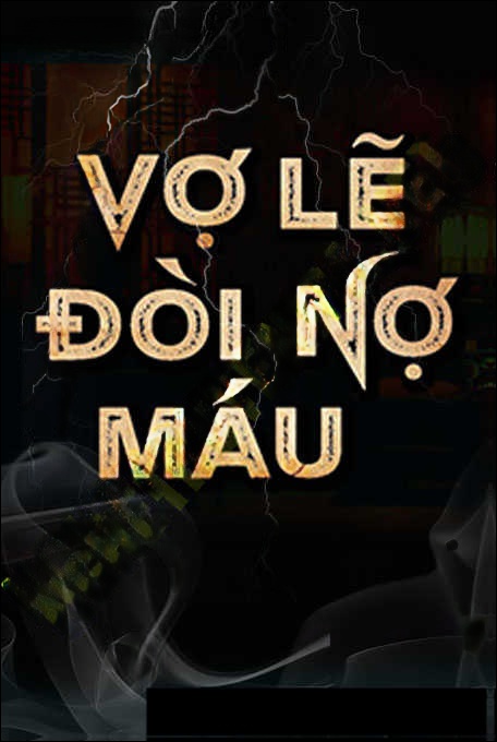 Vợ Lẽ Đòi Nợ Máu