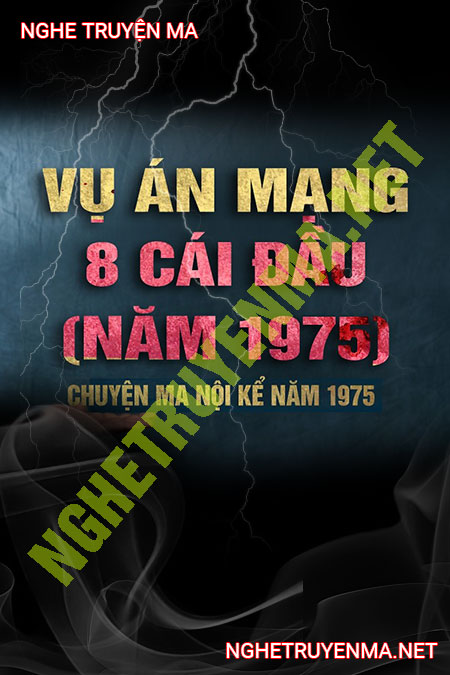 Nghe truyện Vụ Án 8 Cái Đầu